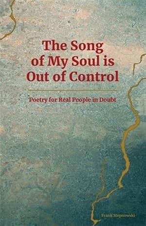 Immagine del venditore per The Song of My Soul is Out of Control: Poetry for Real People in Doubt venduto da GreatBookPrices