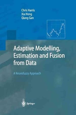Immagine del venditore per Adaptive Modelling, Estimation and Fusion from Data : A Neurofuzzy Approach venduto da GreatBookPrices