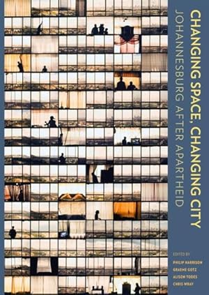 Image du vendeur pour Changing Space, Changing City : Johannesburg After Apartheid mis en vente par GreatBookPricesUK