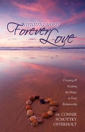 Bild des Verk�ufers f�r Finding Your Forever Love : Creating and Keeping the Magic in Your Relationship zum Verkauf von GreatBookPricesUK