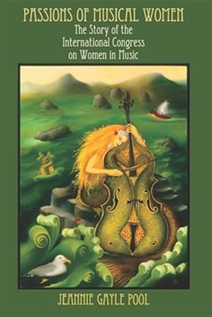 Bild des Verkufers fr Passions of Musical Women: The Story of the International Congress on Women in Music zum Verkauf von GreatBookPrices