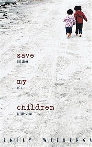 Bild des Verkufers fr Save My Children : The Story of a Father's Love zum Verkauf von GreatBookPrices