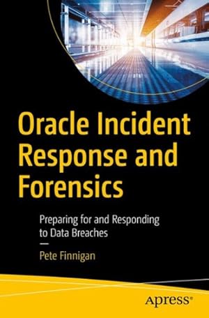 Seller image for Oracle Incident Response and Forensics : Preparing for and Responding to Data Breaches for sale by GreatBookPrices