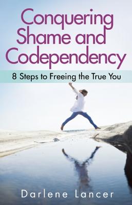 Seller image for Conquering Shame and Codependency: 8 Steps to Freeing the True You (Paperback or Softback) for sale by BargainBookStores