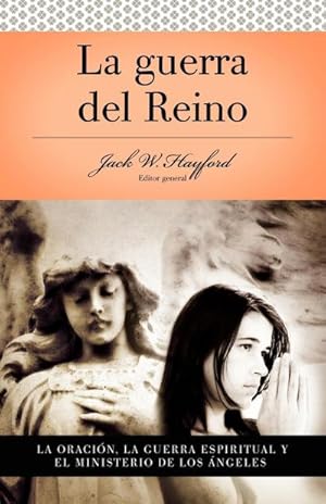 Immagine del venditore per Serie Vida En Plenitud : La Guerra del Reino: La Oracion: La Guerra Espiritual y El Ministerio de Los Angeles = Kingdom Warfare venduto da AHA-BUCH GmbH