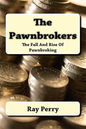Imagen del vendedor de Pawnbrokers : The Fall and Rise of Pawnbroking a la venta por GreatBookPrices