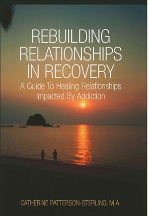 Seller image for Rebuilding Relationships In Recovery : A Guide To Healing Relationships Impacted By Addiction for sale by GreatBookPricesUK