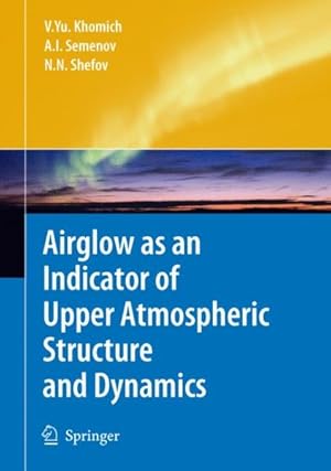 Imagen del vendedor de Airglow as an Indicator of Upper Atmospheric Structure and Dynamics a la venta por GreatBookPrices