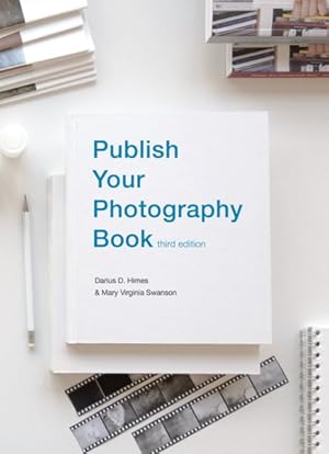 Imagen del vendedor de Publish Your Photography Book : Third Edition a la venta por GreatBookPrices