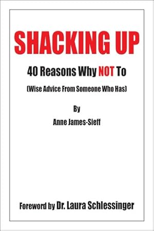 Seller image for Shacking Up : 41 Reasons Why Not To - Wise Advice From Someone Who Has for sale by GreatBookPricesUK