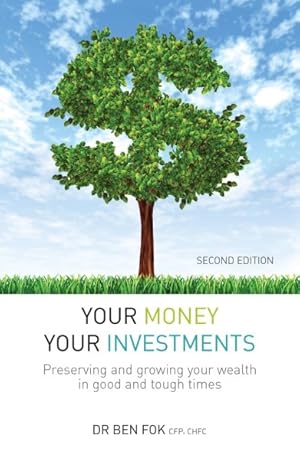 Imagen del vendedor de Your Money Your Investments : Preserving and Growing Your Wealth in Good and Tough Times a la venta por GreatBookPrices