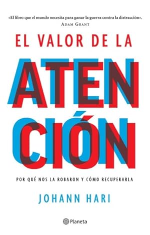 Seller image for El valor de la atencin/ Stolen Focus : Por Qu Nos La Robaron Y Cmo Recuperarla/ Why You Can't Pay Attention and How to Think Deeply Again -Language: Spanish for sale by GreatBookPrices
