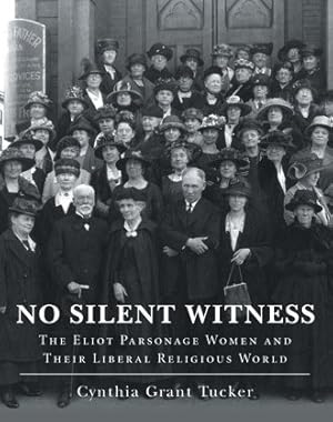 Seller image for No Silent Witness : The Eliot Parsonage Women and Their Liberal Religious World for sale by GreatBookPrices