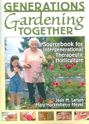 Image du vendeur pour Generations Gardening Together Sourcebook for Intergenerational Therapeutic Horticulture mis en vente par GreatBookPrices
