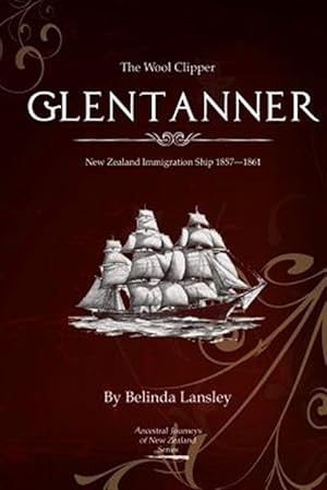 Immagine del venditore per The Wool Clipper Glentanner: New Zealand Immigration Ship 1857-1861 venduto da GreatBookPrices