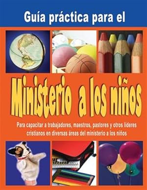 Seller image for Guia Practica Para El Ministerio a Los Ninos: Cubierta de Cor -Language: spanish for sale by GreatBookPrices