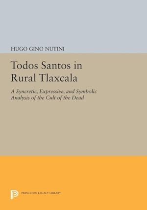 Seller image for Todos Santos in Rural Tlaxcala : A Syncretic, Expressive, and Symbolic Analysis of the Cult of the Dead for sale by GreatBookPrices