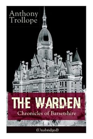 Seller image for The Warden - Chronicles of Barsetshire (Unabridged): Victorian Classic from the prolific English novelist, known for The Palliser Novels, The Prime Mi for sale by GreatBookPrices