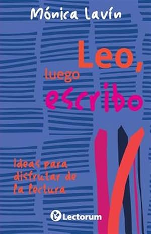Seller image for Leo, luego escribo : Ideas Para Disfrutar De La Lectura -Language: spanish for sale by GreatBookPrices