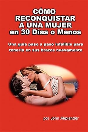 Bild des Verkufers fr Cmo Reconquistar a Una Mujer en 30 Das o Menos -Language: spanish zum Verkauf von GreatBookPrices