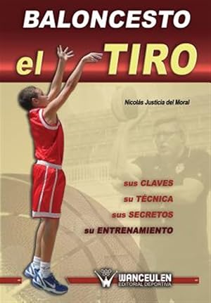 Immagine del venditore per Baloncesto: El Tiro: Sus Claves, Su Tecnica, Sus Secretos, Su Entrenamiento -Language: spanish venduto da GreatBookPrices