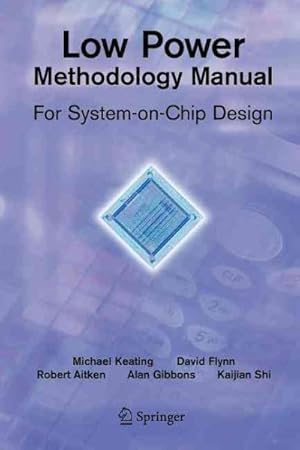 Seller image for Low Power Methodology Manual : For System-on-chip Design for sale by GreatBookPrices