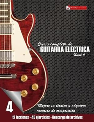 Bild des Verkufers fr Curso Completo de Guitarra Elctrica Nivel 4: Mejore Su Tcnica Y Adquiera Recursos de Composicin -Language: spanish zum Verkauf von GreatBookPrices