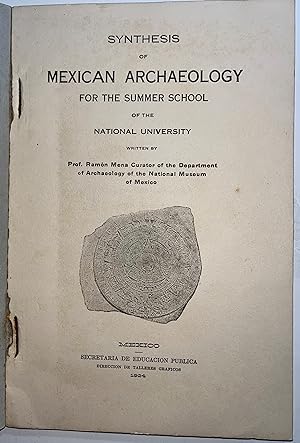 Synthesis of Mexican Archaeology For The Summer School Of The National University