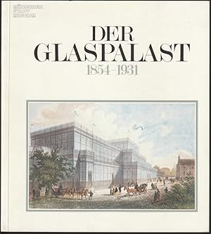 Bild des Verk�ufers f�r Der M�nchner Glaspalast 1854-1931. Geschichte und Bedeutung zum Verkauf von Antiquariat Dennis R. Plummer