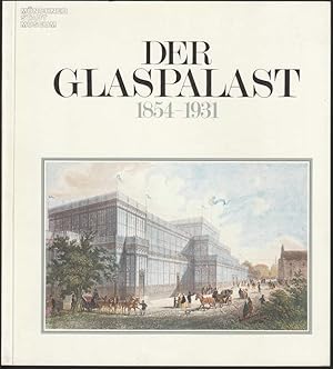 Bild des Verkufers fr Der Mnchner Glaspalast 1854-1931. Geschichte und Bedeutung zum Verkauf von Antiquariat Dennis R. Plummer