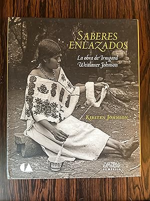 Seller image for Saberes Enlazados: La Obra de Irmgard Weitlaner Johnson for sale by Outer Print