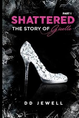 Seller image for Shattered Part 1 | The Story of Giselle for sale by GreatBookPrices