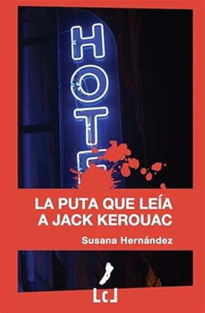 Imagen del vendedor de La puta que lea a Jack Kerouac -Language: spanish a la venta por GreatBookPrices