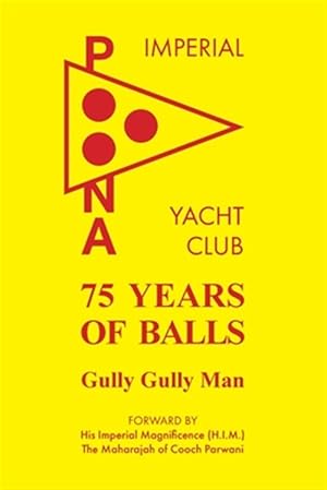 Imagen del vendedor de 75 Years of Balls: The History of the Imperial Poona Yacht Club a la venta por GreatBookPrices