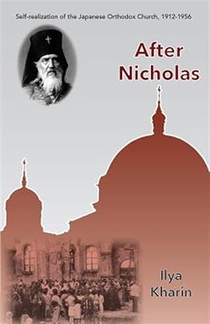 Seller image for After Nicholas: Self-realization of the Japanese Orthodox Church, 1912-1956 for sale by GreatBookPrices