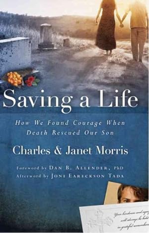 Seller image for Saving a Life : How We Found Courage When Death Rescued Our Son for sale by GreatBookPrices