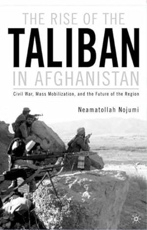 Bild des Verkufers fr Rise of the Taliban in Afghanistan : Mass Mobilization, Civil War, and the Future of the Region zum Verkauf von GreatBookPrices