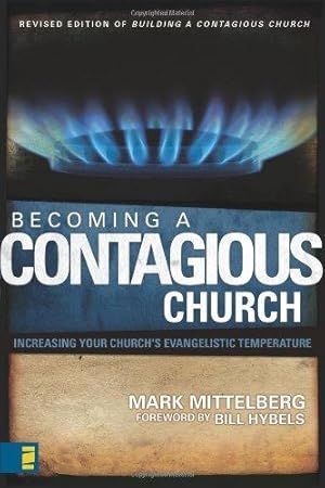 Bild des Verkufers fr Becoming a Contagious Church: Increase the Evangelistic Temperature in Your Church: Increasing Your Church's Evangelistic Temperature zum Verkauf von WeBuyBooks