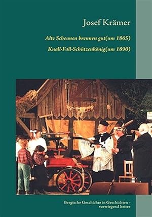 Seller image for Alte Scheunen Brennen Gut Um 1865 / Knall-fall-schutzenkonig Um 1890 -Language: German for sale by GreatBookPrices