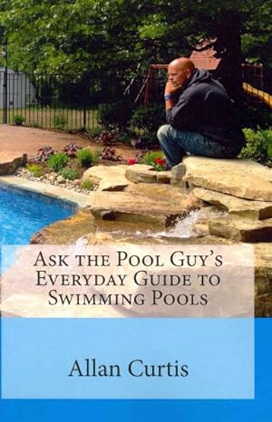 Seller image for Ask the Pool Guy's Everyday Guide to Swimming Pools for sale by GreatBookPrices