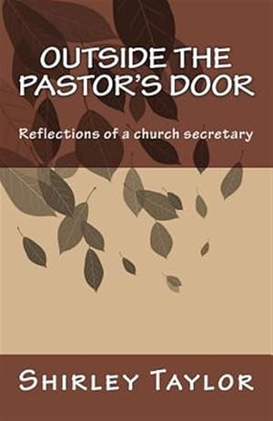 Imagen del vendedor de Outside the Pastor's Door : Reflections of a Church Secretary a la venta por GreatBookPrices