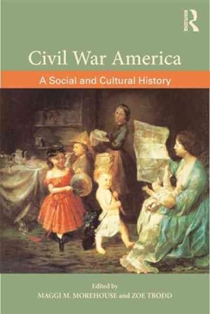 Seller image for Civil War America : A Social and Cultural History for sale by GreatBookPrices