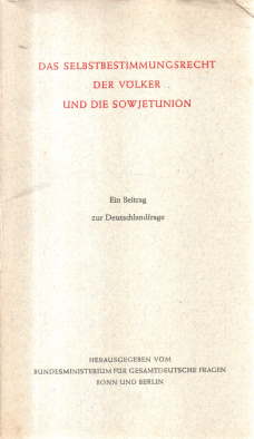 Das Selbstbestimmungsrecht der Völker und die Sowjetunion. Ein Beitrag zur Deutschlandfrage.