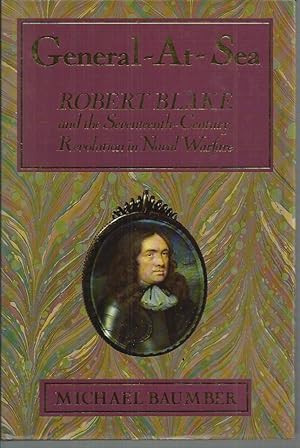 Seller image for General-at-sea: Robert Blake and the Seventeenth Century Revolution in Naval Warfare for sale by Elizabeth's Bookshops