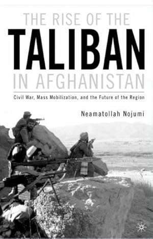 Image du vendeur pour Rise of the Taliban in Afghanistan : Mass Mobilization, Civil War, and the Future of the Region mis en vente par GreatBookPricesUK