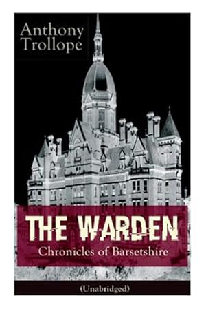 Seller image for The Warden - Chronicles of Barsetshire (Unabridged): Victorian Classic from the prolific English novelist, known for The Palliser Novels, The Prime Mi for sale by GreatBookPricesUK