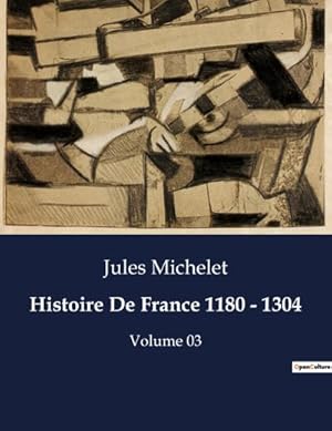 Seller image for Histoire De France 1180 - 1304 : Volume 03 for sale by AHA-BUCH GmbH