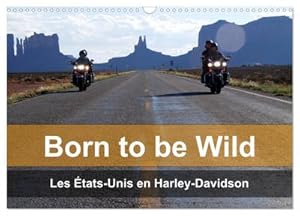 Seller image for Born to be wild  Les tats-Unis en Harley-Davidson (Calendrier mural 2024 DIN A3 vertical), CALVENDO calendrier mensuel : Les magnifiques paysages du Sud-Ouest amricain vus de la selle d'une Harley for sale by AHA-BUCH GmbH