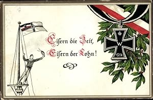 Ansichtskarte / Postkarte Eisern die Zeit, Eisern der Lohn, Eisernes Kreuz, Fahne, Marinesoldat