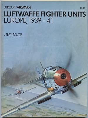 Luftwaffe Fighter Units: Europe, 1939 - 41(Aircam / Airwar 6)